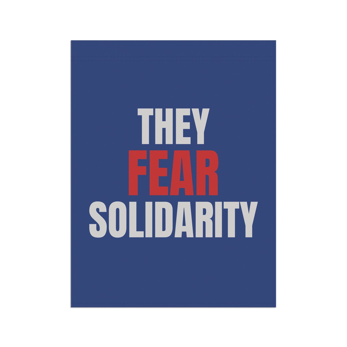 They Fear Solidarity – Garden Banner