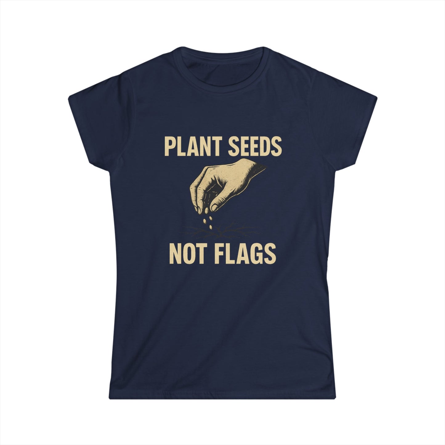 Plant Seeds Not Flags - Women's Tee
