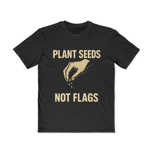 Plant Seeds Not Flags - Men's Tee