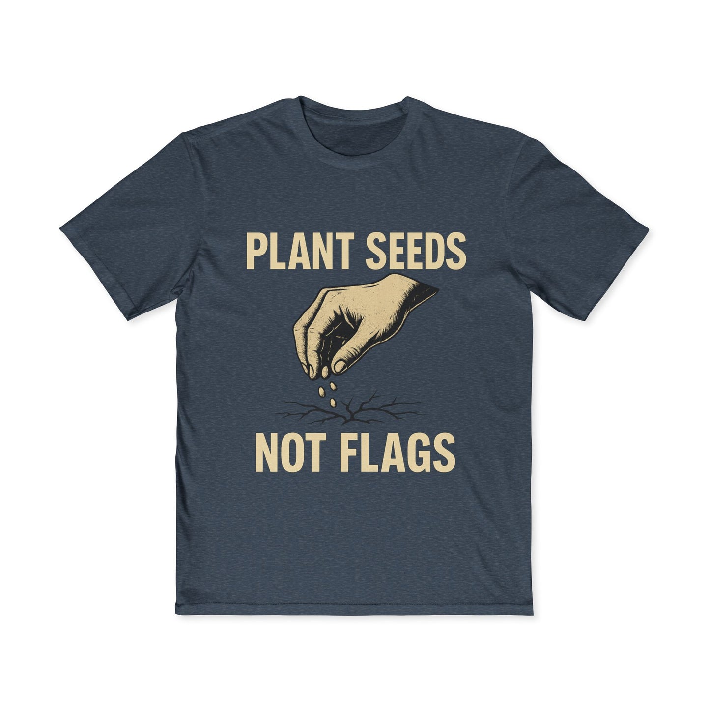 Plant Seeds Not Flags - Men's Tee