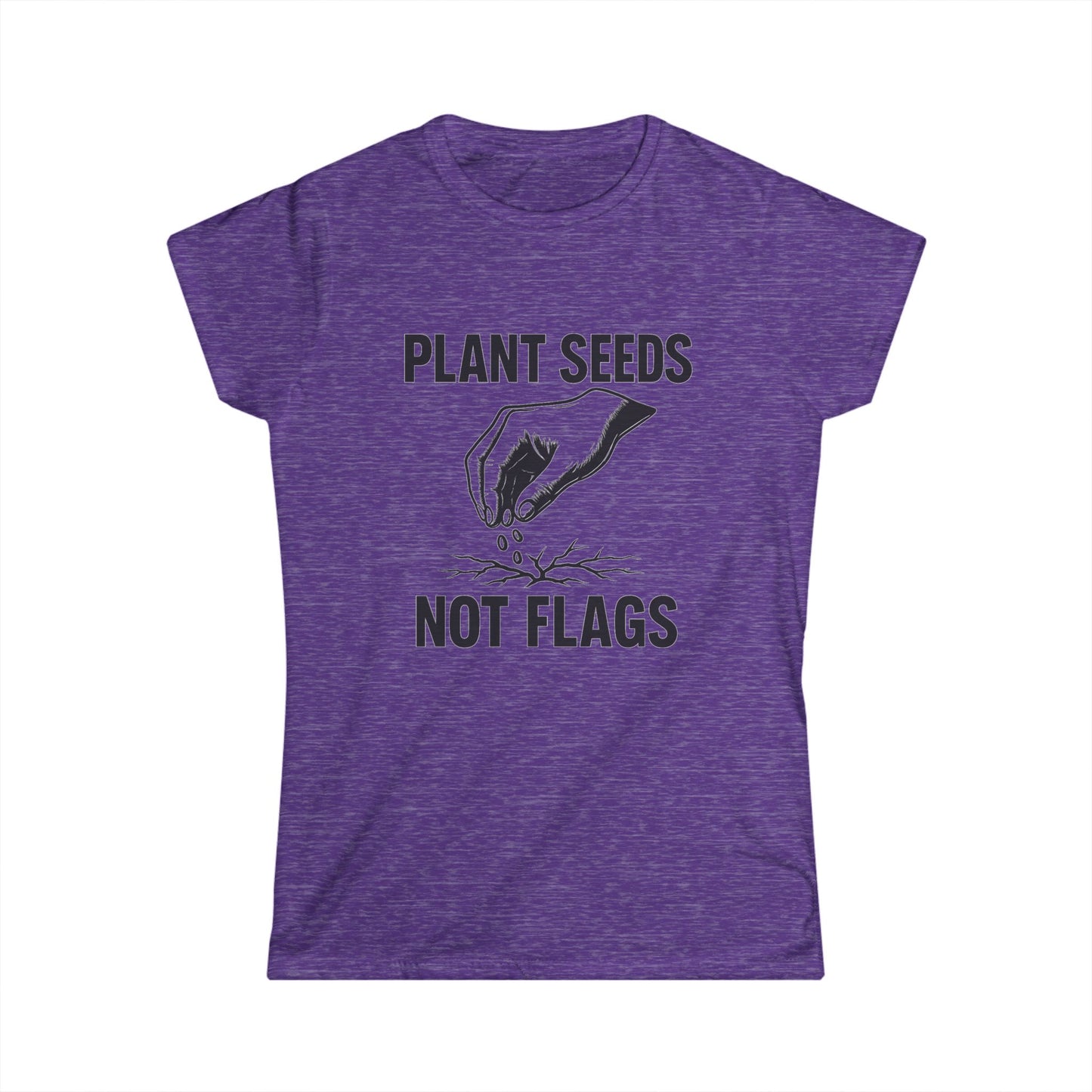 Plant Seeds Not Flags - Women's Tee