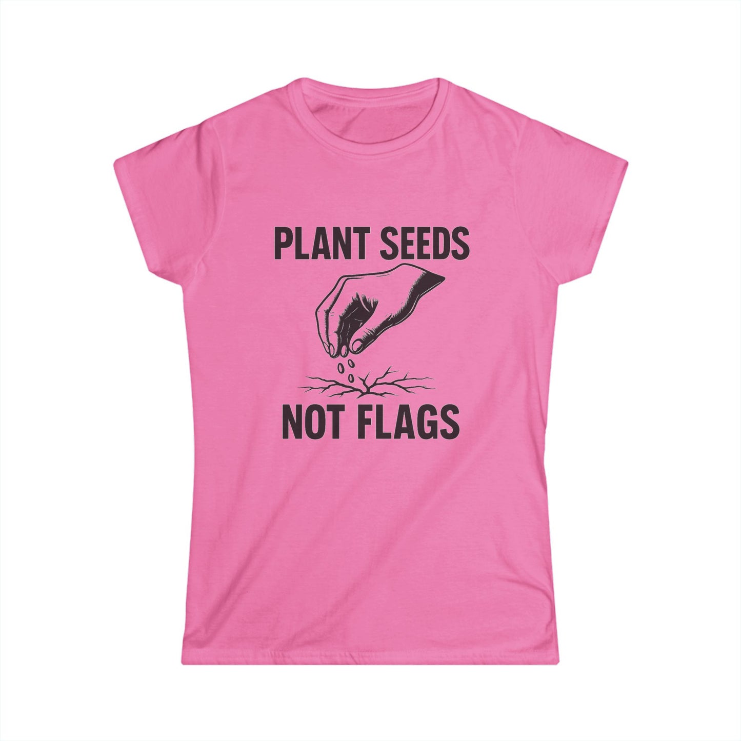 Plant Seeds Not Flags - Women's Tee
