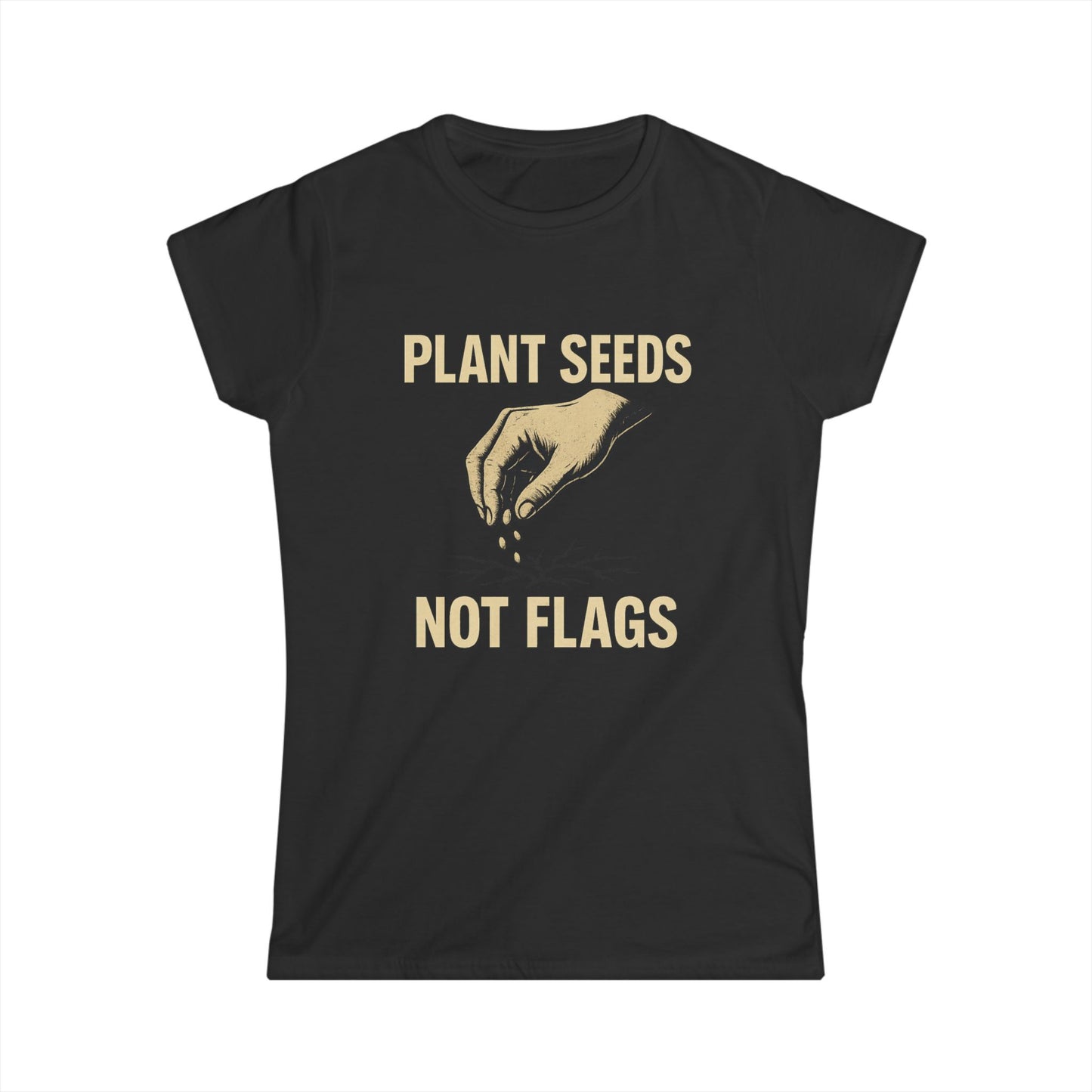 Plant Seeds Not Flags - Women's Tee