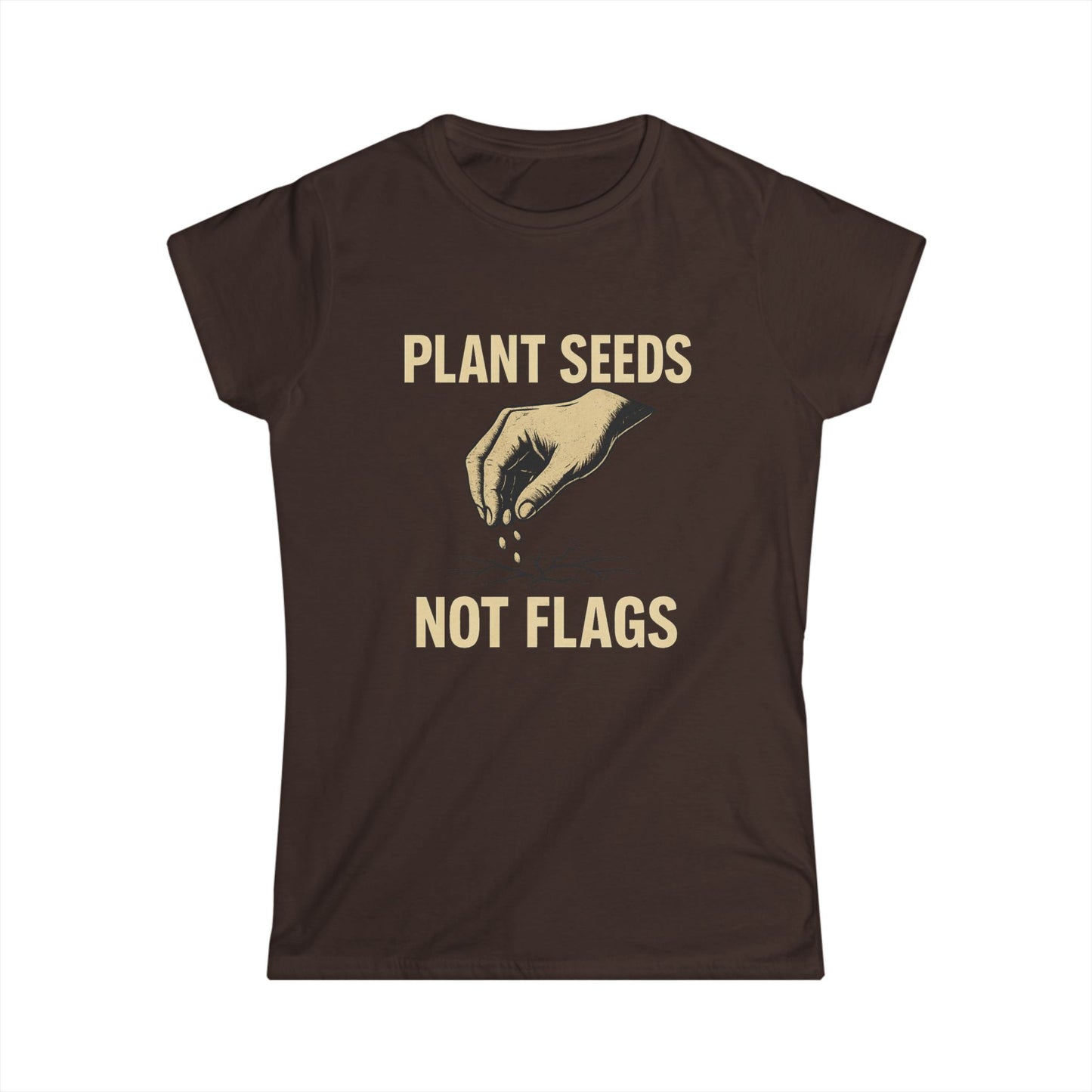 Plant Seeds Not Flags - Women's Tee