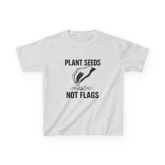 Plant Seeds Not Flags - Kid's Tee