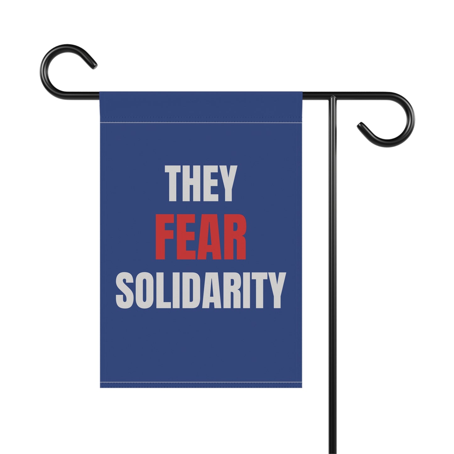 They Fear Solidarity – Garden Banner