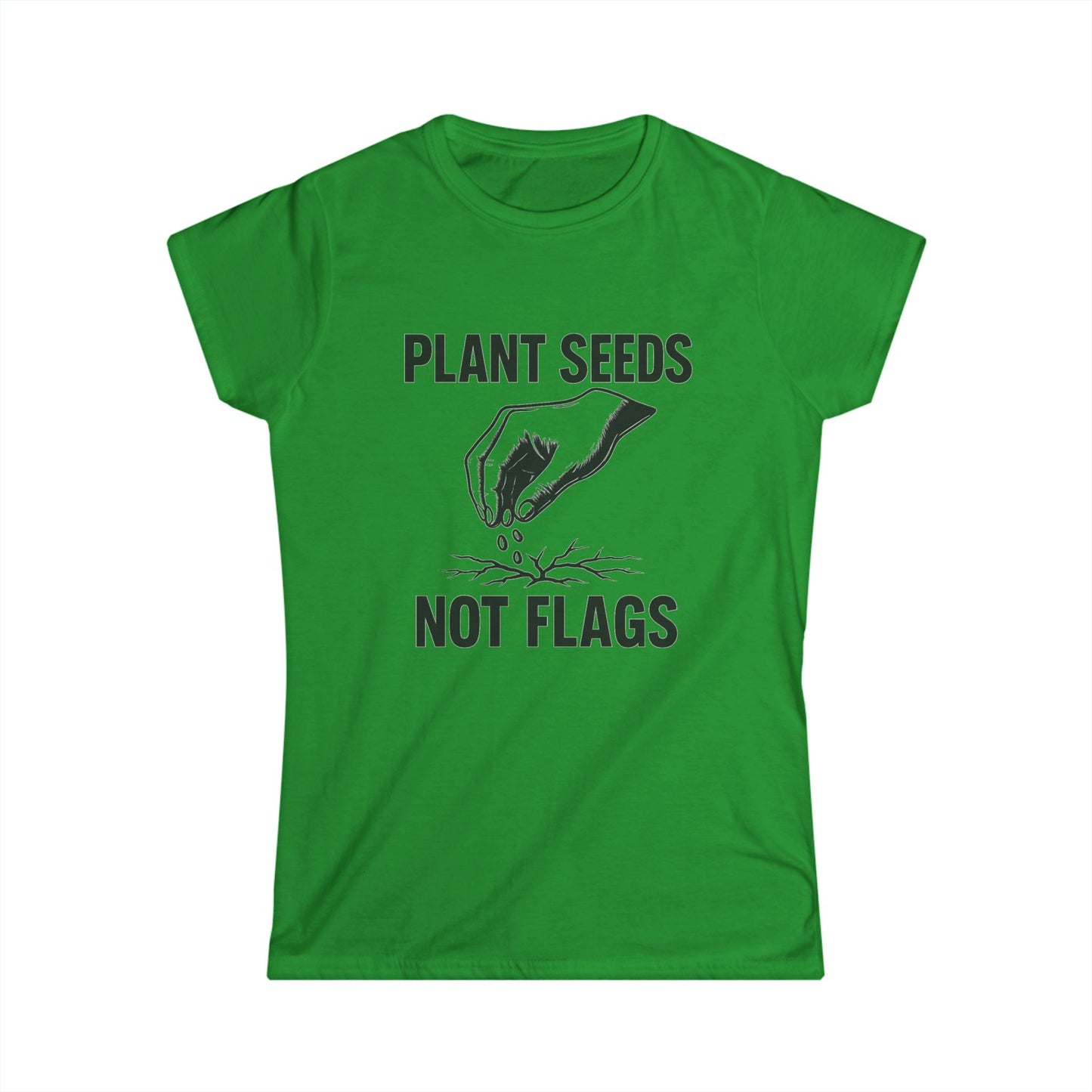 Plant Seeds Not Flags - Women's Tee