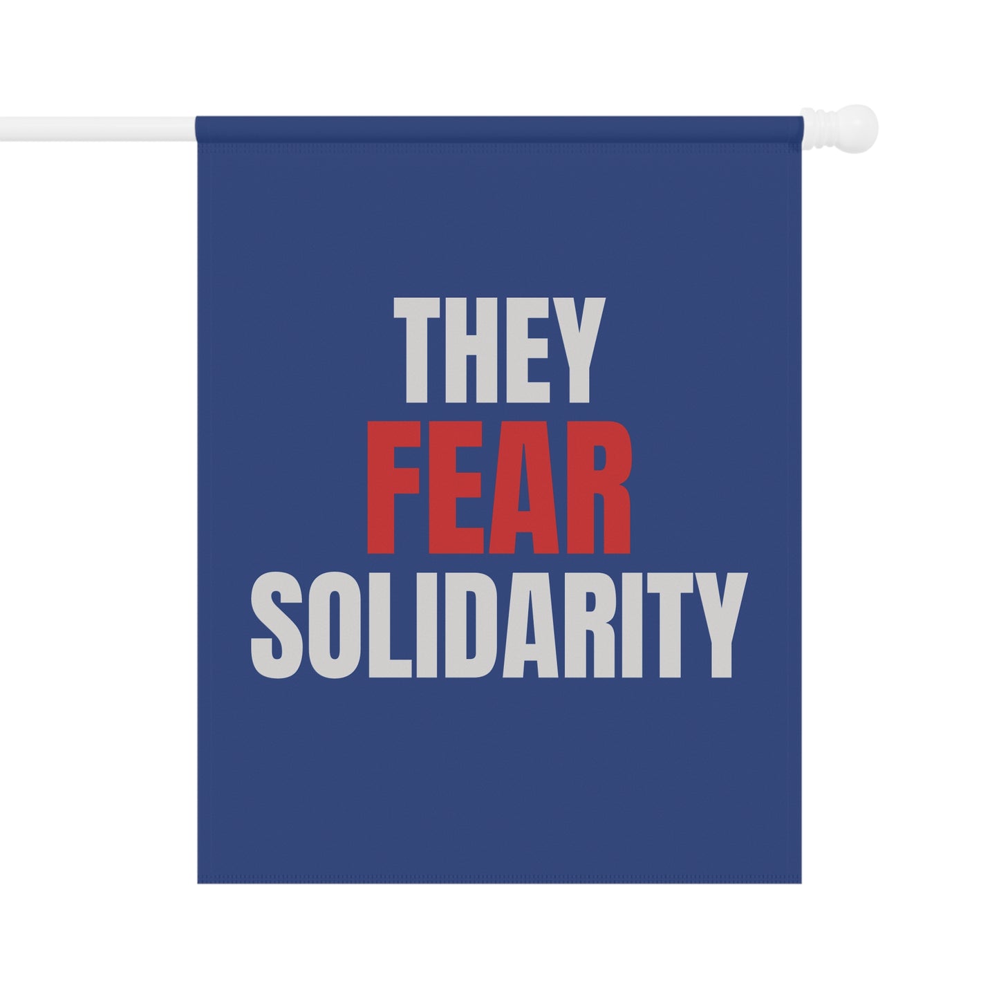 They Fear Solidarity – Garden Banner