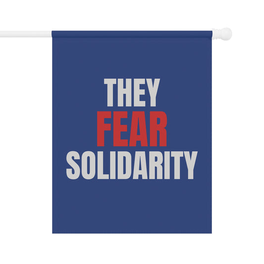 They Fear Solidarity – Garden Banner