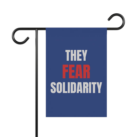 They Fear Solidarity – Garden Banner