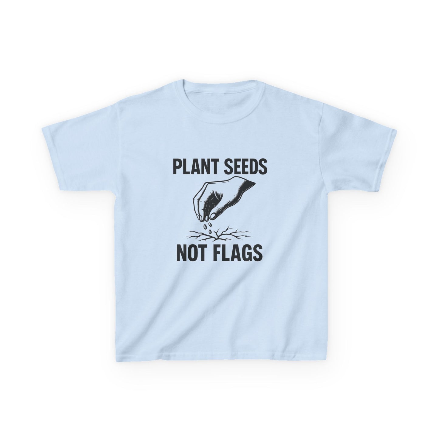Plant Seeds Not Flags - Kid's Tee