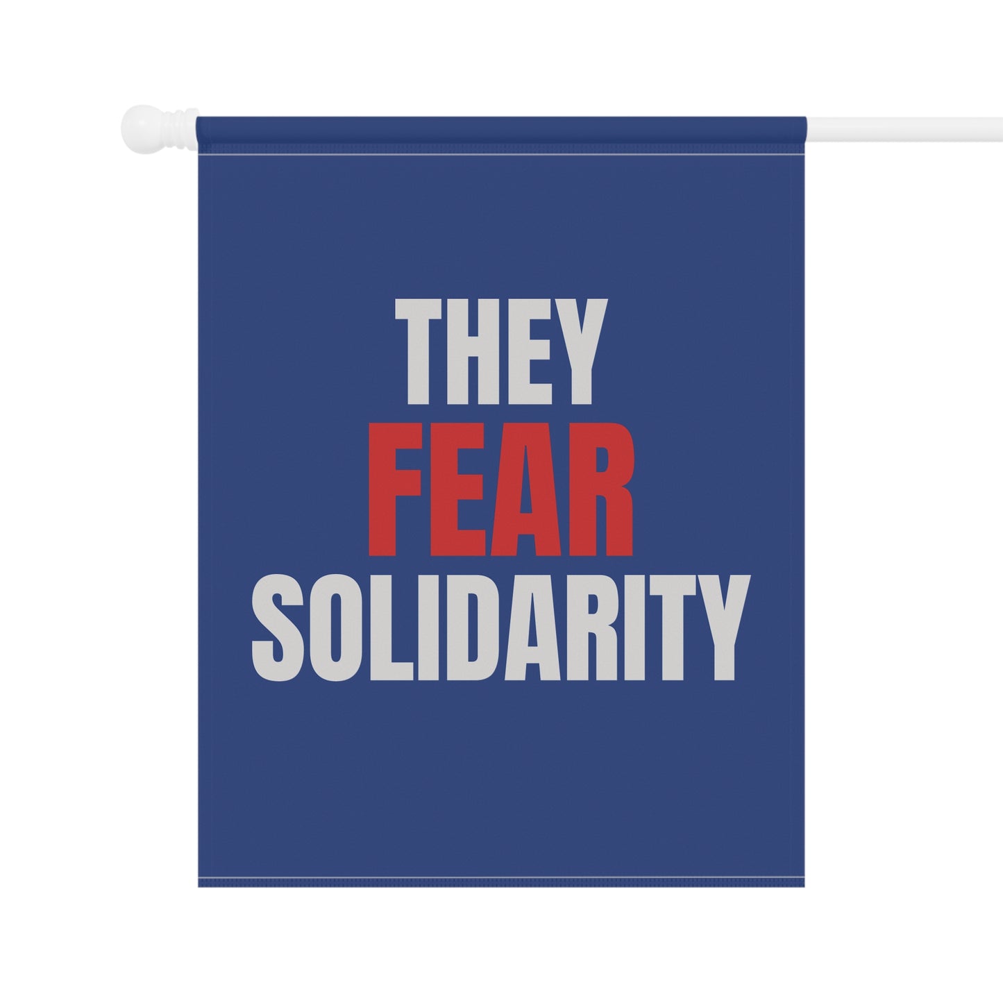 They Fear Solidarity – Garden Banner