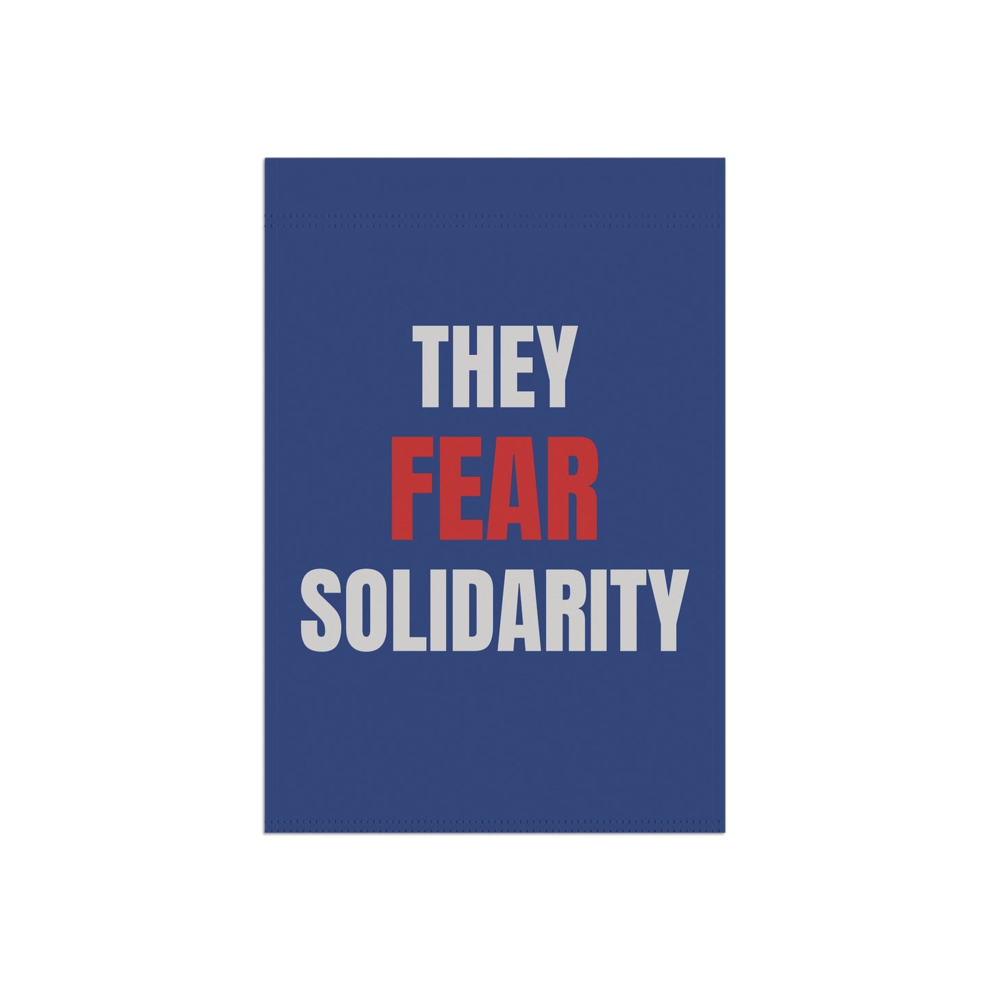 They Fear Solidarity – Garden Banner